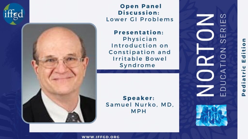 Physician Introduction on Constipation and IBS: 2021 NES Pediatric Edition Dr. Samuel Nurko - 2021 NES Pediatric Session: Physician Introduction on Constipation and IBS