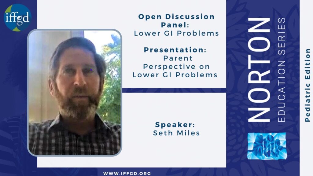 Parent Perspective on Lower GI Issues (IBS): 2021 NES Pediatric Edition Seth Miles - 2021 NES Pediatric Session: Parent Perspective on Lower GI Issues (IBS)